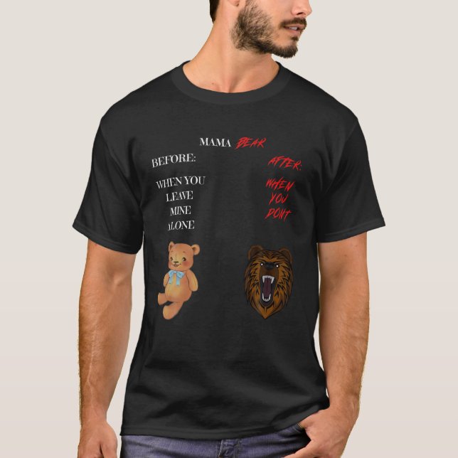 Angry Mama Bear Loving Mother Before Protective Af T-Shirt (Front)