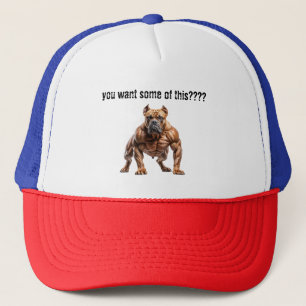 Angry Muscular Dog You Want Some This? Trucker Hat