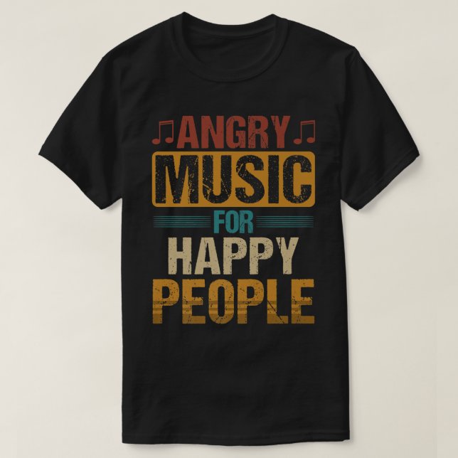Angry Music For Happy People  T-Shirt (Design Front)