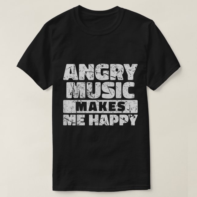 Angry Music Makes Me Happy Graphic T-Shirt (Design Front)