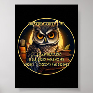 Angry Owl I read books, drink coffee I know things Poster