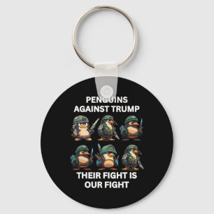 Angry Penguins Against Trump Their Fight Is Our Fi Key Ring
