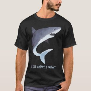 Angry Shark I Do What I Want T-Shirt