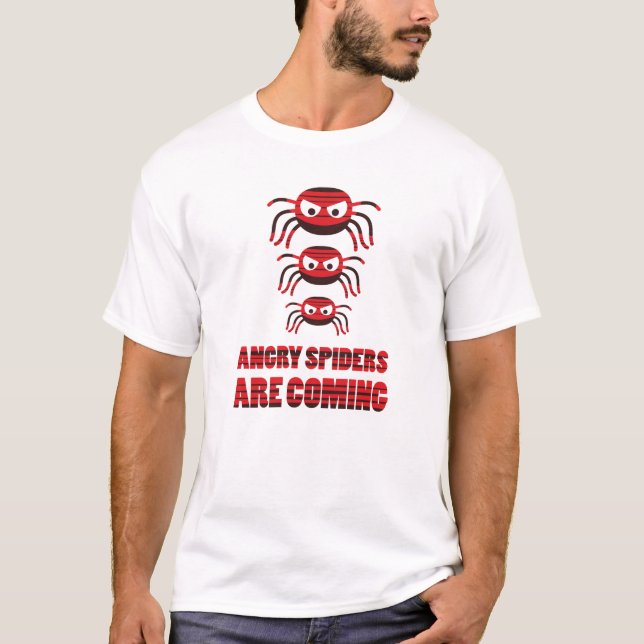 Angry spiders are coming T-Shirt (Front)