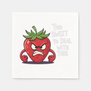 Angry Strawberry – "Too Sweet to Deal with This" Napkin
