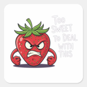 Angry Strawberry – "Too Sweet to Deal with This" Square Sticker
