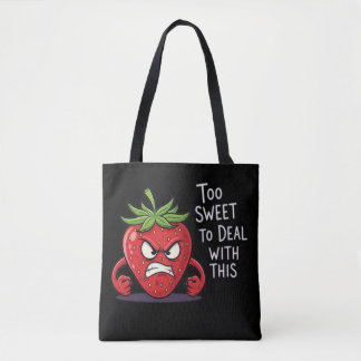 Angry Strawberry – "Too Sweet to Deal with This" Tote Bag