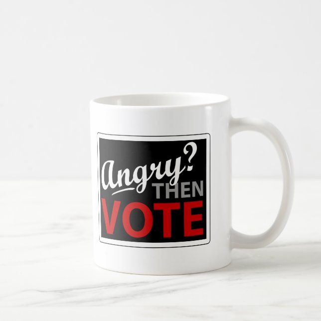 Angry? Then Vote Coffee Mug (Right)
