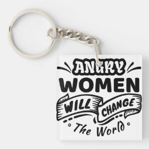 Angry Woman Will Change the World Key Ring