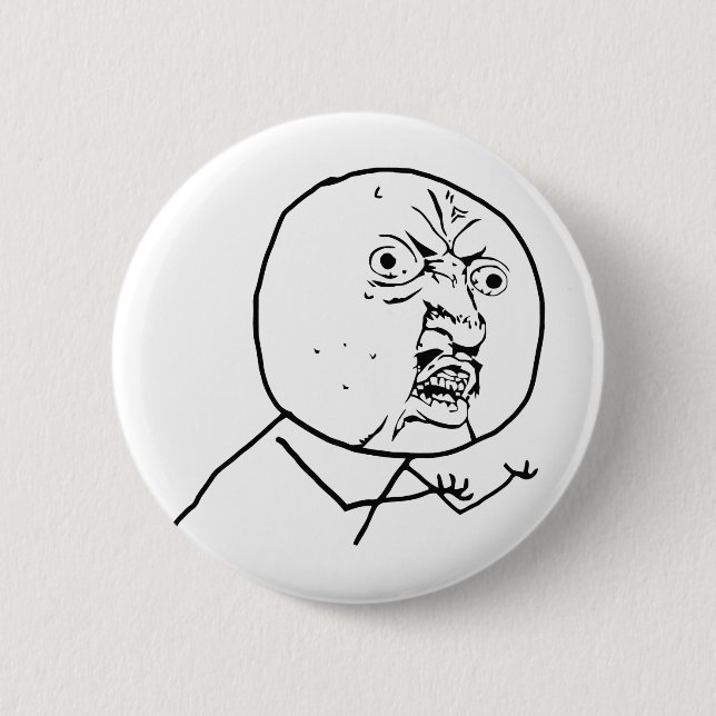 Angry Y U No face 6 Cm Round Badge (Front)