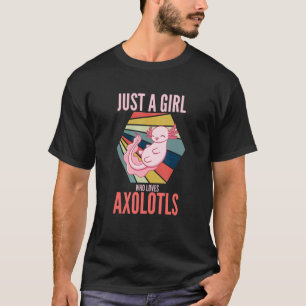 Animal Axolotl  Just A Girl Who Loves Axolotls T-Shirt