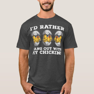 Animal Bird Farmer Funny Id Rather Hang Out With M T-Shirt