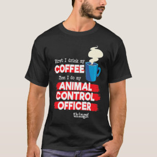 Animal Control Officer and Coffee T-Shirt