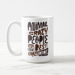 Animal Crazy People are the Best... Coffee Mug