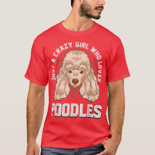 Animal Dog Owner Women Just A Crazy Girl Who Loves T-Shirt