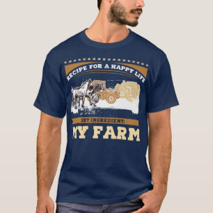 Animal Farmer, My Farm, Recipe for a Happy Life T-Shirt