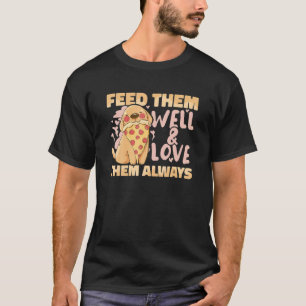 Animal  Feed Hem Well And Love Hem Always Pet Stor T-Shirt