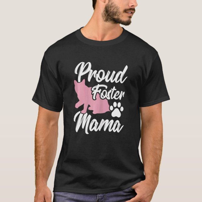 Animal Foster Adopted Mom Pet Rescuer Fostering An T-Shirt (Front)