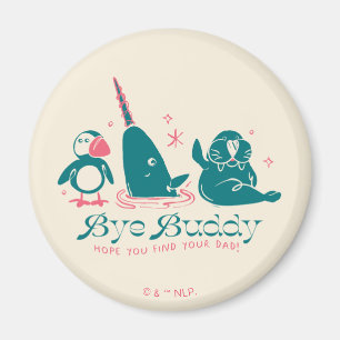 Animal Friends - Bye Buddy Hope You Find Your Dad Magnet
