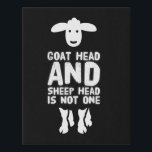 Animal Funny Quote Saying Humourous Fun  Faux Canvas Print<br><div class="desc">Goat Head And Sheep Head Is Not One is an old time saying that people used to say in the Caribbean. It meant that even though they are both animals they look and think different, so do not expect them act or think alike. It is a shirt that is a...</div>