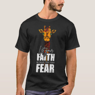 Animal Gift Let Your Faith Be Taller Than Your Fea T-Shirt