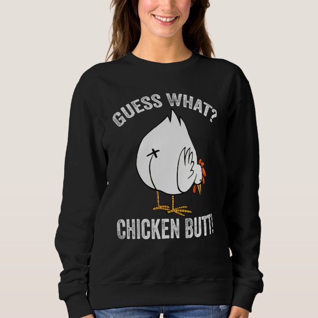Animal Guess What Chicken Butt Chickens Meme Hen Sweatshirt (Front)