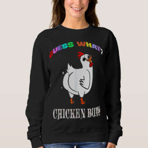 Animal Guess What Chicken Butt Cute Chickens Buffs Sweatshirt