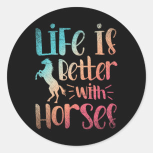 Animal Horseback Riding Gift Life Is Better With H Classic Round Sticker