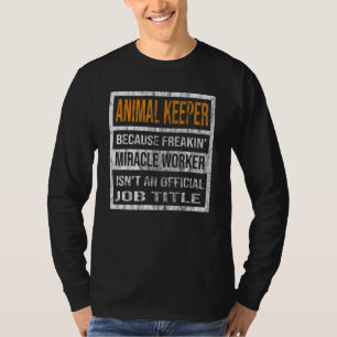 Animal Keeper Because Miracle Worker Men Women T-Shirt