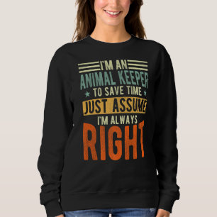 Animal Keeper I´m always right Animal Keeper Sweatshirt