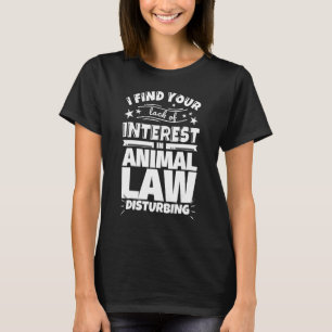 Animal law Lack of Interest T-Shirt