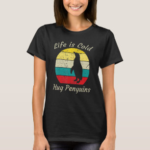 Animal Life is Cold Hug Penguins Mens Women's T-Shirt