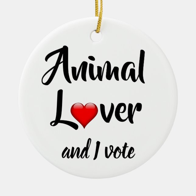 Animal Lover and I Vote Ceramic Ornament (Front)