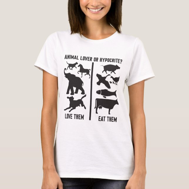 Animal Lover or Hypocrite? T-Shirt (Front)