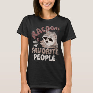 Animal Lover Raccoons Are My Favourite People Funn T-Shirt