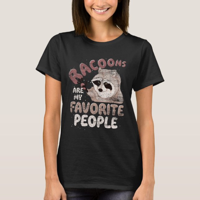 Animal Lover Raccoons Are My Favourite People Funn T-Shirt (Front)
