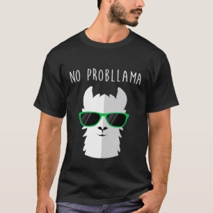Animal Pun Llama No Probllama Llama T-Shirt