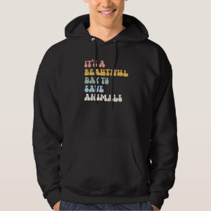 Animal Rescue It's A Beautiful Day To Save Animals Hoodie