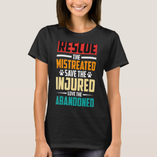 Animal Rescue The Mistreated Cat Rescuers Pet Resc T-Shirt