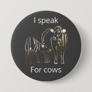 Animal Rights (I Speak For Cows) Pin Button