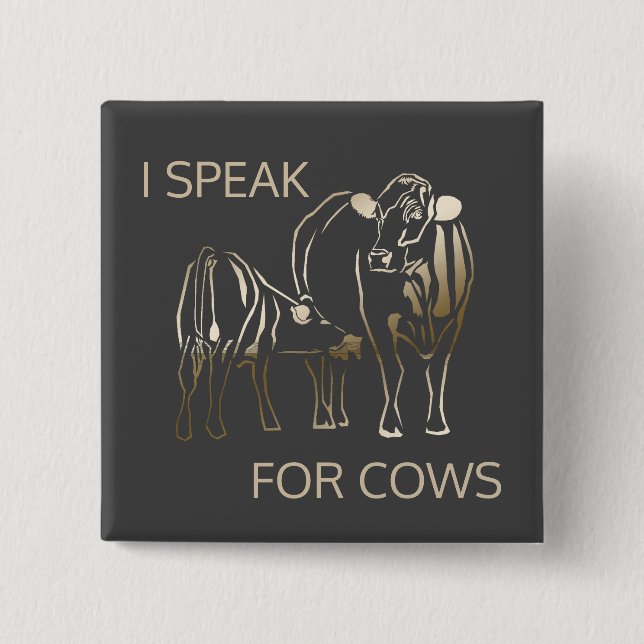 Animal Rights (I Speak For Cows) Pin Button (Front)