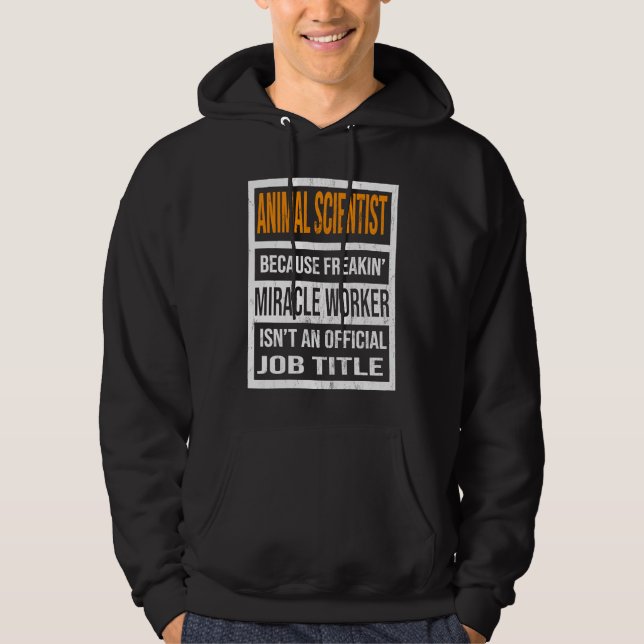 Animal Scientist Because Miracle Worker Funny Men  Hoodie (Front)
