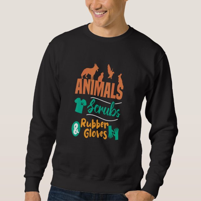 Animal Scrubs Rubber Gloves Veterinarian Vet Tech  Sweatshirt (Front)