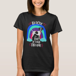 Animal Shelter Volunteer Rescue The Dog Of Your Dr T-Shirt