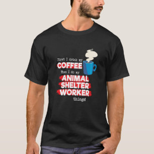 Animal Shelter Worker and Coffee T-Shirt