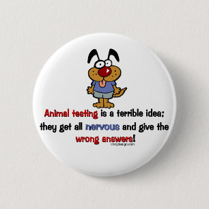 Animal Testing Humour 6 Cm Round Badge