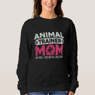 Animal Trainer Mum The Idol The Animal Lover Anima Sweatshirt