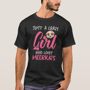 Animal Women Just A Crazy Girl Who Loves Meerkats T-Shirt