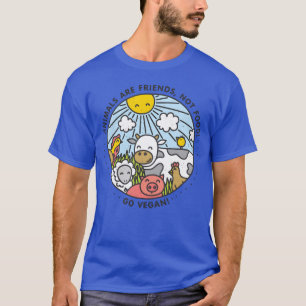 Animals are friends not food Go Vegan friends T-Shirt