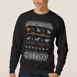 Animals are friends, NOT food - ugly Sweatshirt